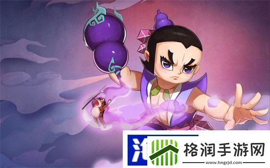 葫芦娃大作战升星玩法介绍升星攻略推荐