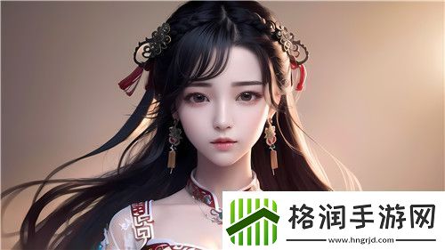 爆❌喷水❌洗澡动漫是否真的能引发青春的记忆